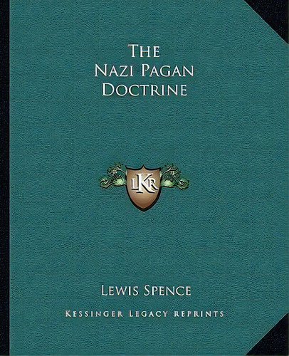 The Nazi Pagan Doctrine, De Lewis Spence. Editorial Kessinger Publishing, Tapa Blanda En Inglés