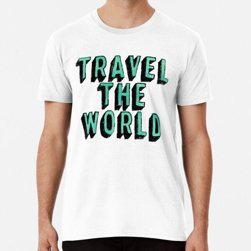 Remera Viaja Por El Mundo Ideal Para Viajar Por Wanderlust A