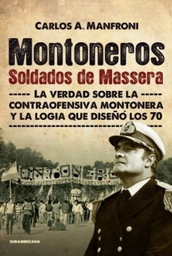 Montoneros. Soldados De Massera. Carlos Manfroni