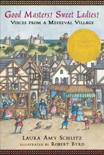 Good Masters! Sweet Ladies! : Voices From A Medieval Village, De Laura Amy Schlitz. Editorial Candlewick Press,u.s., Tapa Blanda En Inglés