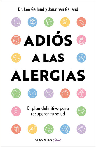 Adiós A Las Alergias: El Plan Definitivo Para Recuperar Tu Salud, De Jonathan Galland., Vol. 1.0. Editorial Debolsillo, Tapa Blanda, Edición 1.0 En Español, 2023