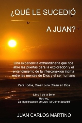 Libro : Que Le Sucedio A Juan?: Una Experiencia Extraordi...