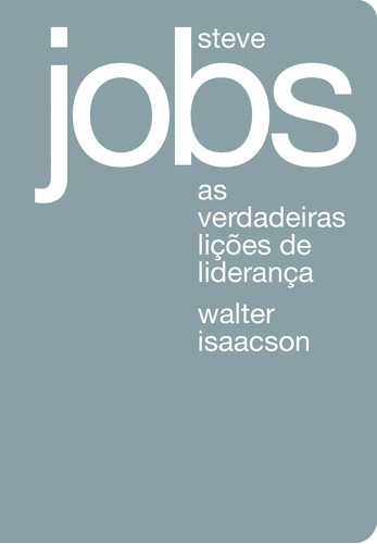 Steve Jobs: as verdadeiras lições de liderança, de Isaacson, Walter. Editora Schwarcz SA, capa mole em português, 2014