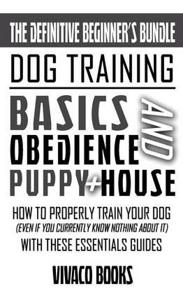 Libro Dog Training : The Definitive Beginner's Bundle: Ho...