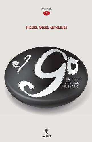 Libro El Go, Un Juego Oriental Milenario-miguel Ángel