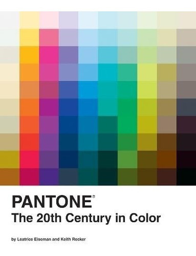 Pantone: The Twentieth Century In Color, De Leatrice Eiseman, Keith Recker. Editorial Chronicle Books, Tapa Dura En Inglés, 2011