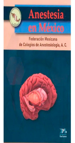Anestesia En Mexico: Anestesia En Mexico, De Federación Mexicana. Editorial Dsitribuciones Solano, Tapa Blanda, Edición 1 En Español, 2023