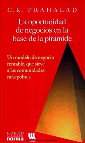 La Nueva Oportunidad De Negocios En La Base Pirámide / Norma