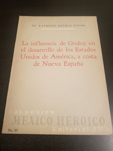 La Influencia De Godoy En El Desarrollo De Eua - Raymond A. (Usado)