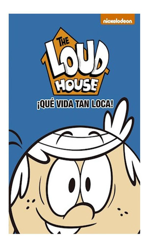 ¡qué Vida Tan Loca! (the Loud House. Cómic 3) Nickelodeon A