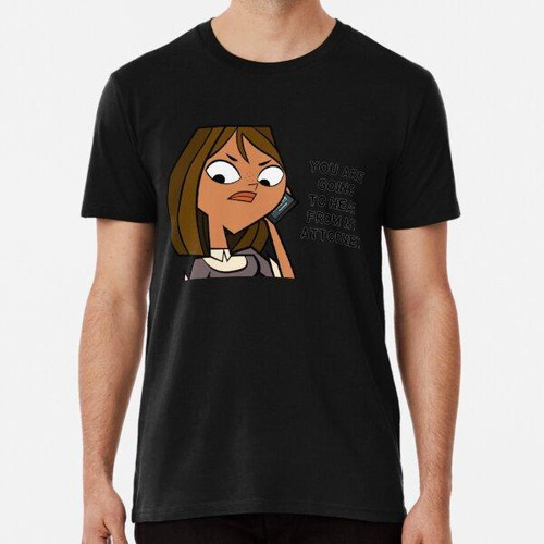 Remera Total Drama Courtney - Vas A Escuchar De Mi Abogado A