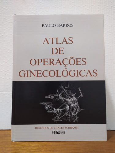 Livro Atlas De Operações Ginecológicas - Paulo Barros