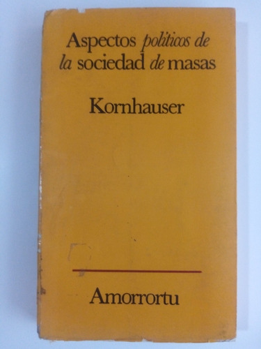 Aspectos Políticos De La Sociedad De Masas. Kornhauser