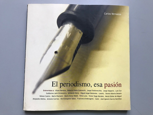 El Periodismo, Esa Pasión - Carlos Vernazza