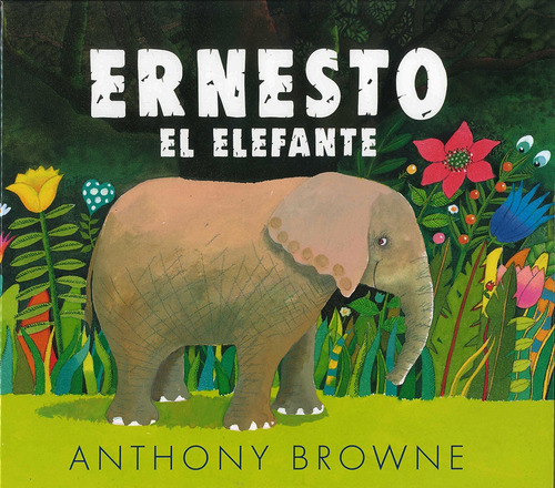 Ernesto El Elefante - Anthony Browne