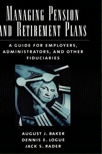 Managing Pension And Retirement Plans, De August Baker. Editorial Oxford University Press Inc, Tapa Dura En Inglés