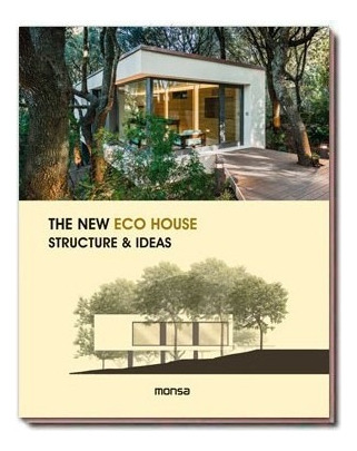The New Eco House. Structure And Ideas - Biocosntrucción