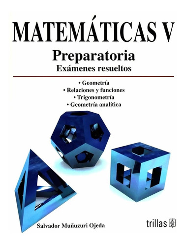 Matemáticas V Preparatoria Exámenes Resueltos Trillas