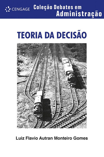 Teoria Da Decisão, de Gomes, Luiz Flavio Autran Monteiro. Editora Cengage Learning Edições Ltda., capa mole em português, 2006