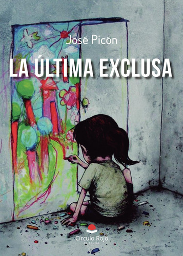 La Última Exclusa: No, de Picón José.., vol. 1. Grupo Editorial Círculo Rojo SL, tapa pasta blanda, edición 1 en inglés, 2018