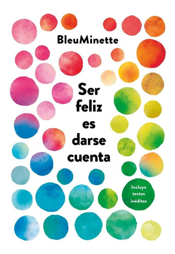 Ser Feliz Es Darse Cuenta - Bleuminette - Vergara - Libro