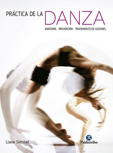 Práctica De La Danza: Anatomía, Prevención, Tratamiento De L