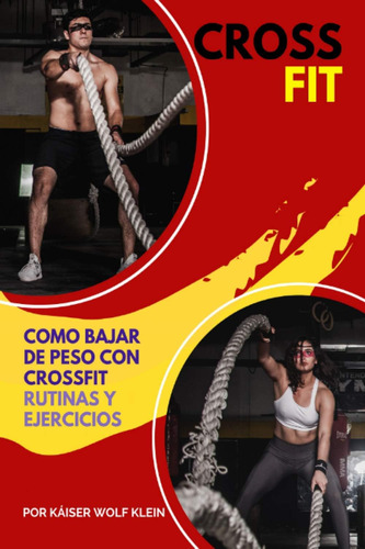 Libro: Crossfit: Como Bajar De Peso Con Crossfit, Rutinas Y 