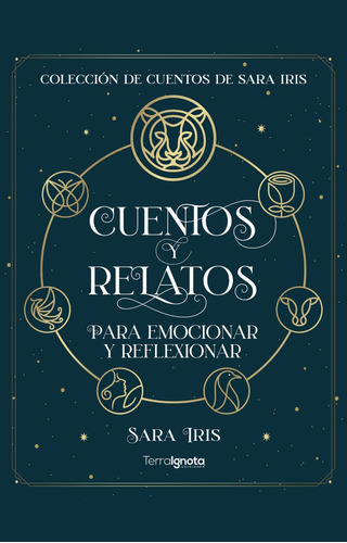 Cuentos Y Relatos Para Emocionar Y Reflexionar, De Iris, Sara. Editorial Terra Ignota Ediciones, Tapa Dura En Español