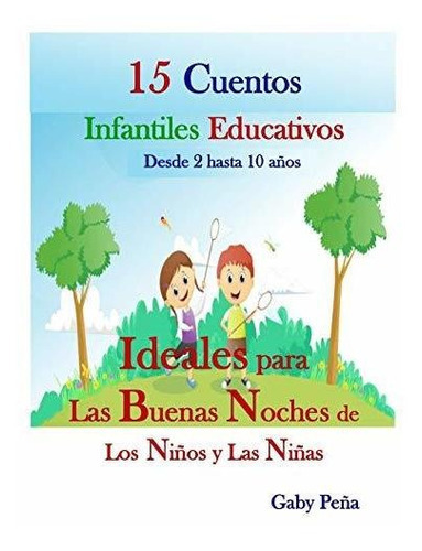 15 Cuentos Infantiles Educativos Desde 2 Hasta 10 Anos, De Gaby Pena., Vol. N/a. Editorial Independently Published, Tapa Blanda En Español, 2019
