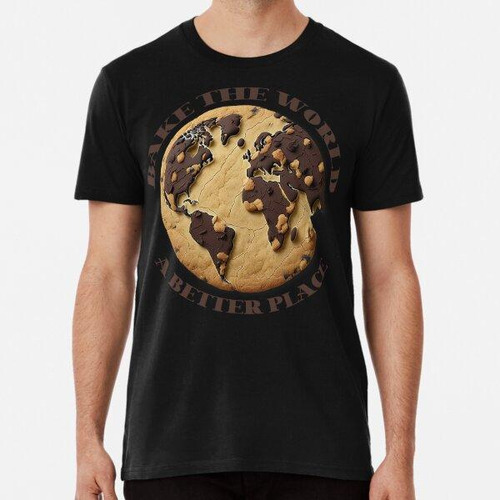 Remera Bake The World A Better Place, Algodon Premium