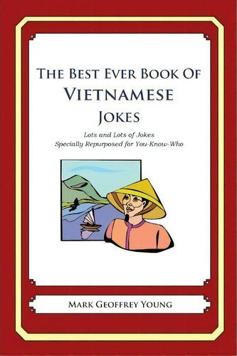 The Best Ever Book Of Vietnamese Jokes, De Mark Geoffrey Young. Editorial Createspace Independent Publishing Platform, Tapa Blanda En Inglés