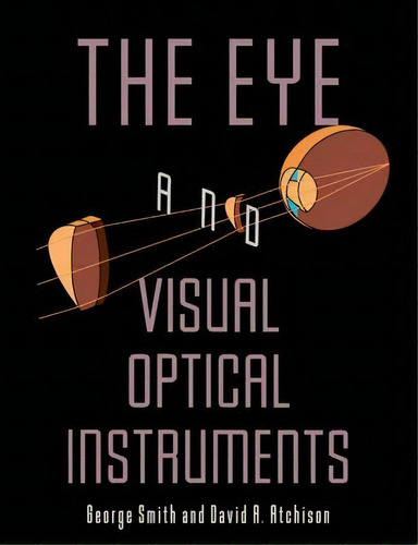 The Eye And Visual Optical Instruments, De George Smith. Editorial Cambridge University Press, Tapa Blanda En Inglés