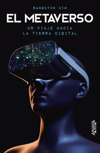 El Metaverso: Un Viaje Hacia La Tierra Digital, De Sangkyun Kim. Editorial Anaya, Tapa Blanda En Español, 2024