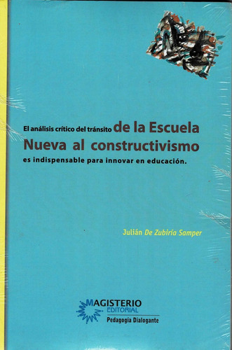 De La Escuela Nueva Al Contructivismo.. - Julián De Zubiría 