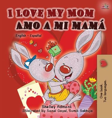 Libro I Love My Mom Amo A Mi Mama : English Spanish Bilin...