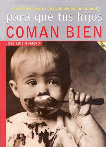 Para Que Tus Hijos Coman Bien, De Romero Jose Luis. Juventud Editorial, Tapa Blanda En Español, 1900