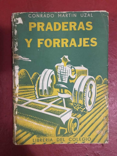 Praderas Y Forrajes. Conrado Martín Uzal