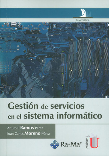 Gestión De Servicios En El Sistema Informático, De Arturo F. Ramos Pérez Y Juan Carlos Moreno Pérez. Editorial Ediciones De La U, Tapa Blanda, Edición 2015 En Español