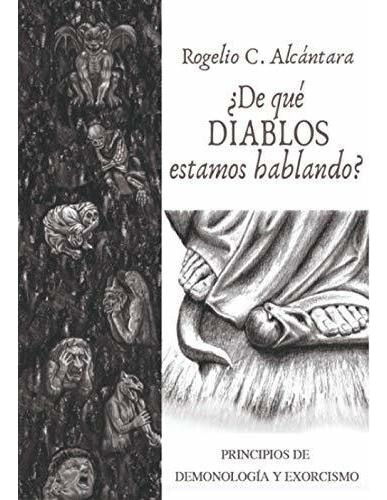 Libro :  De Que Diablos Estamos Hablando? - Alcantara, P. 