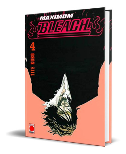 MAXIMUM BLEACH vol.4, de Tite Kubo. Editorial Panini, tapa blanda en español, 2019