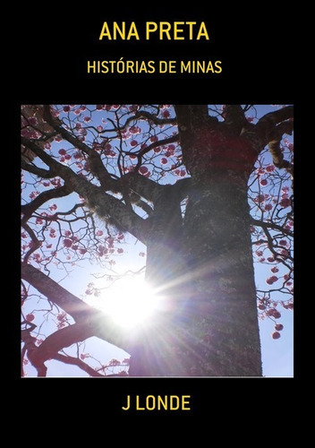 Ana Preta: Histórias De Minas, De J Londe. Série Não Aplicável, Vol. 1. Editora Clube De Autores, Capa Mole, Edição 1 Em Português, 2020