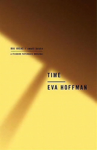 Time : Big Ideas, Small Books, De Eva Hoffman. Editorial St Martin's Press, Tapa Blanda En Inglés