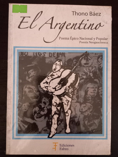 El Argentino ][ Poema Épico Nacional Popular Poesía Neogauch