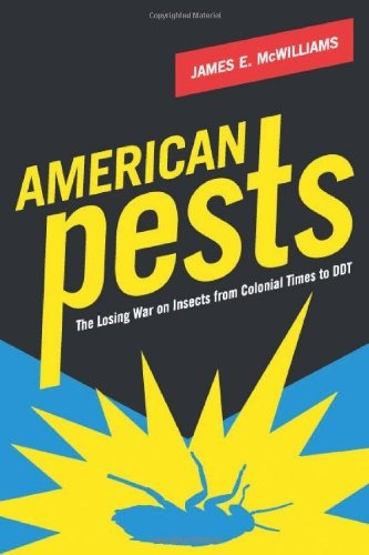 American Pests The Losing War On Insects From Colonial Times