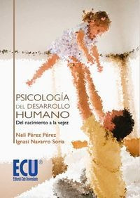 Psicologia Del Desarrollo Humano: Del Nacimiento A La Vej...