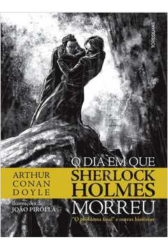 Livro O Dia Em Que Sherlock Holmes Morreu - Arthur Conan Doyle [2015]