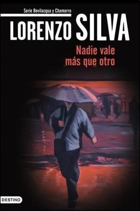 Libro Nadie Vale Mas Que Otros De Lorenzo Silva