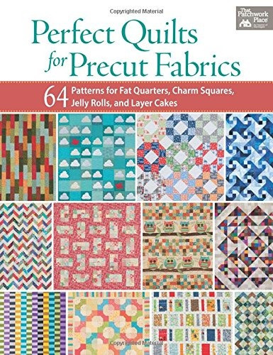 Perfect Quilts For Precut Fabrics 64 Patterns For Fat Quarte
