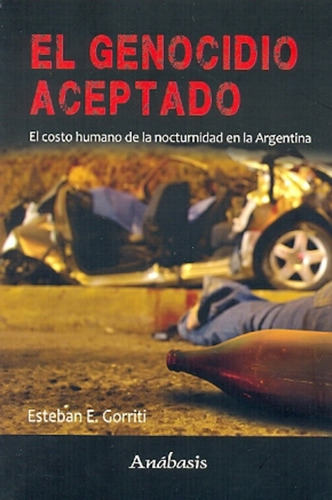 El Genocidio Aceptado, De Gorriti Esteban E., Vol. Volumen Unico. Editorial Anábasis, Tapa Blanda, Edición 1 En Español, 2012