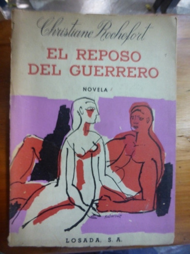 El Reposo Del Guerrero - Christiane Rochefort - Losada  1959